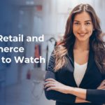 Top 11 Retail and eCommerce Trends to Watch in 2023